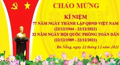 Chào mừng 77 năm Ngày thành lập Quân đội Nhân dân Việt Nam (22/12/1944 - 22/12/2021); 32 năm Ngày hội Quốc phòng toàn dân (22/12/1989 - 22/12/2021)